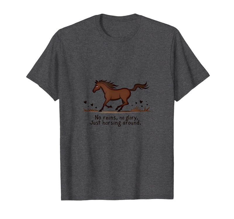 Mademark No Reins No Glory Just Horsing Around Horse Sweatshirt T-Shirt - Dark Heather Grey