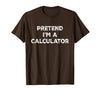 Funny Costume Party Halloween Tees by T&T Pretend I'm A Calculator Lazy Halloween Costume T-Shirt - Brown
