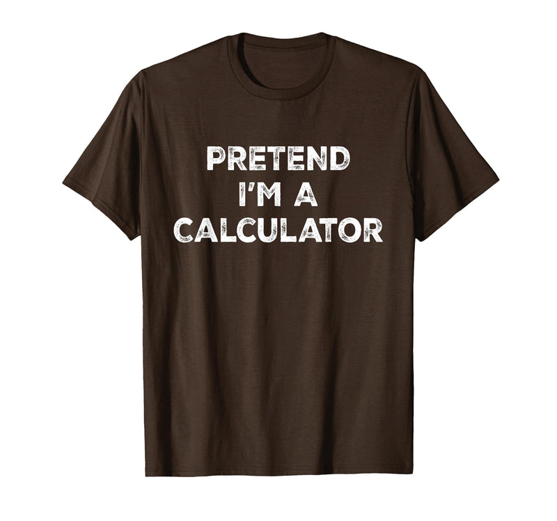 Funny Costume Party Halloween Tees by T&T Pretend I'm A Calculator Lazy Halloween Costume T-Shirt - Brown