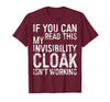 My Invisibility Cloak Isn't Working Shirts If You Can Read This My Invisibility Cloak Isnt Working T-Shirt - Burgundy