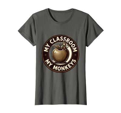 My Classroom My Monkeys Teacher Humor Design T-Shirt - Women