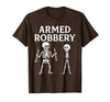 Armed Bones Joke Joke Apparel Men Women sarcastic Funny Skeleton Pun Armed Bones Joke Halloween Humor Costume T-Shirt - Brown