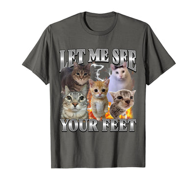 Funny Cat Bootleg Ironic Meme MUN. Let Me See Your Feet Funny Offensive Cat Meme Bootleg T-Shirt