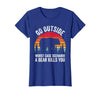 Go Outside Worst Case Scenario A Bear Kills You Camping T-Shirt - Royal Blue