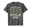 Bear Hunting Bear Hunter It's A Bear Hunting Thing Bear Hunter Bear Hunting Lover T-Shirt - Asphalt Grey