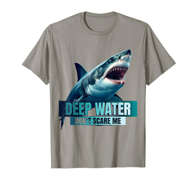 Deep Water Don't Scare Me Shark Design T-Shirt