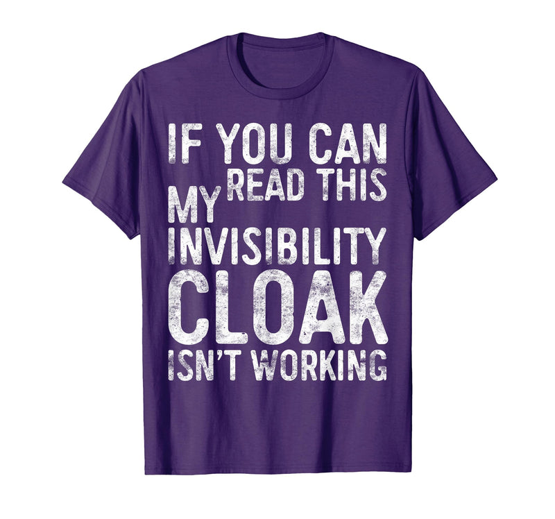 My Invisibility Cloak Isn't Working Shirts If You Can Read This My Invisibility Cloak Isnt Working T-Shirt - Purple