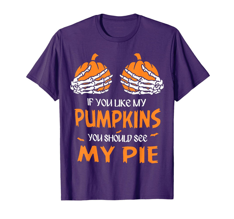 If You Like My Pumpkins You Should See My Pie T-Shirt - Purple