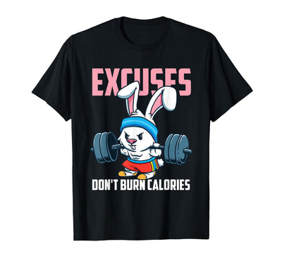 Excuses Don't Burn Calories Rabbit T-Shirt