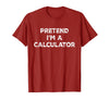 Funny Costume Party Halloween Tees by T&T Pretend I'm A Calculator Lazy Halloween Costume T-Shirt - Cranberry Red