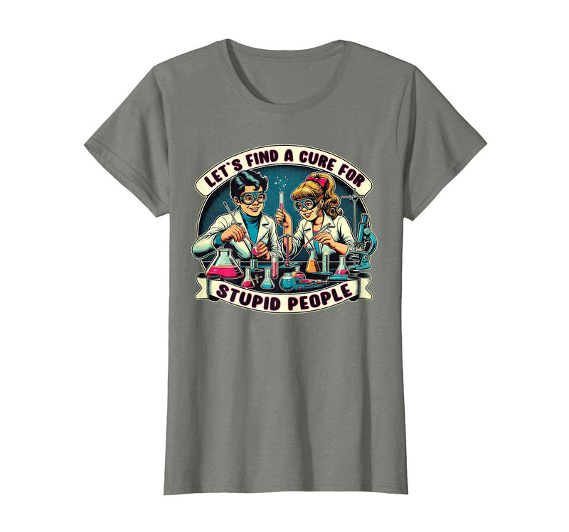 C.J.`s Funny Dark Humor Gift Shop Lets Find A Cure for Stupid People, Retro Comic Dark Humor T-Shirt - Olive Heather