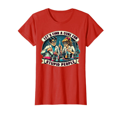 C.J.`s Funny Dark Humor Gift Shop Lets Find A Cure for Stupid People, Retro Comic Dark Humor T-Shirt