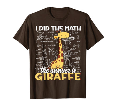 I Did The Math The Answer is Giraffe Funny Zoo Giraffe Lover T-Shirt