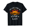 Scare Me t-Shirts Halloween Costume: You Won't Scare Me I'm A Lunch Lady T-Shirt - Black