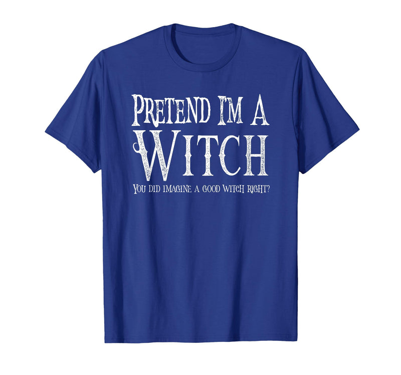 Fun and Easy Halloween Costume T-Shirts Funny Pretend I'm A Witch Halloween Joke T-Shirt - Royal Blue