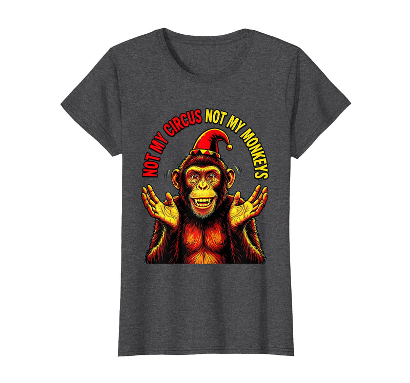 Mademark Not My Circus Not My Monkeys Funny Saying T-Shirt - Women - Dark Heather Grey