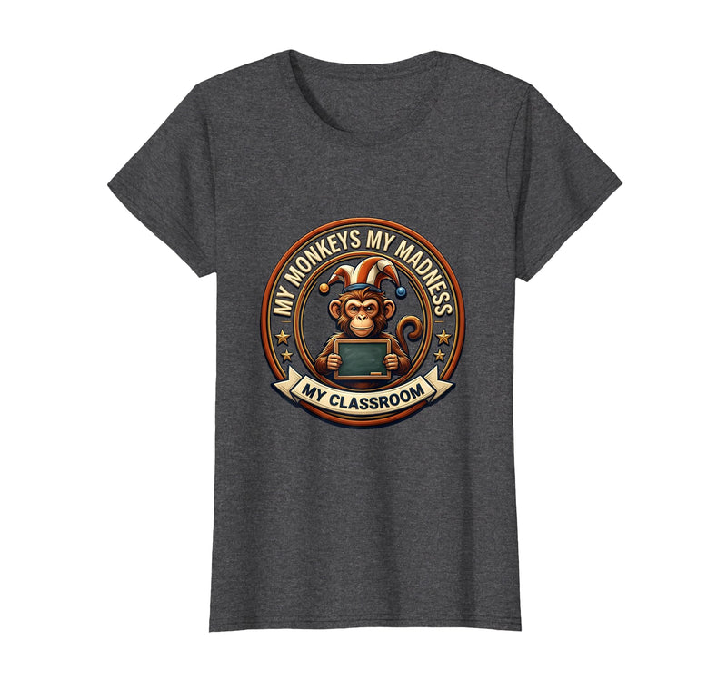 Mademark My Monkeys My Madness My Classroom Circus Design T-Shirt - Women - Dark Heather Grey