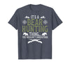 Bear Hunting Bear Hunter It's A Bear Hunting Thing Bear Hunter Bear Hunting Lover T-Shirt - Heather Blue