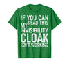 My Invisibility Cloak Isn't Working Shirts If You Can Read This My Invisibility Cloak Isnt Working T-Shirt - Kelly Green