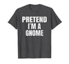 Halloween Funny Family Matching Costumes Gifts Tee Pretend I'm A Gnome Lazy Easy Halloween Family Group Costume T-Shirt -