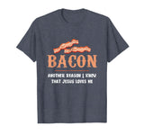 Bacon Another-Reason I Know Jesus Loves Me Bacon Jesus T-Shirt - Heather Blue