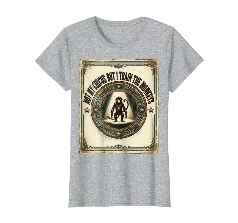 Mademark Not My Circus But I Train The Monkeys Vintage Design T-Shirt - Women - Heather Grey