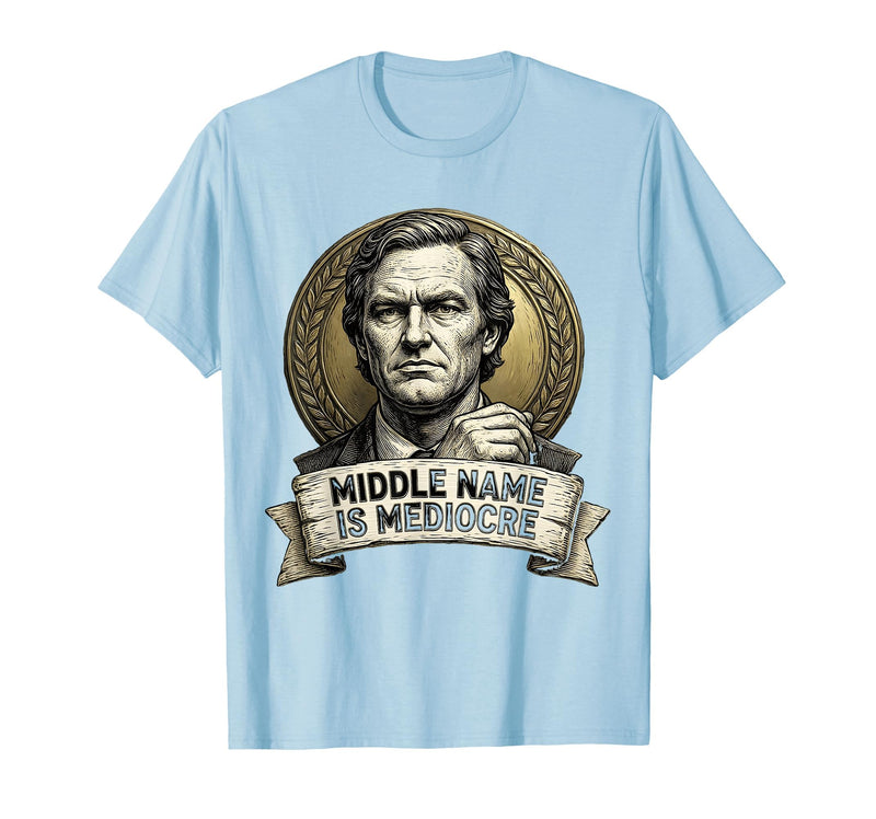 Mademark White Boy of the Year Middle Name Is Mediocre T-Shirt - Men - Baby Blue