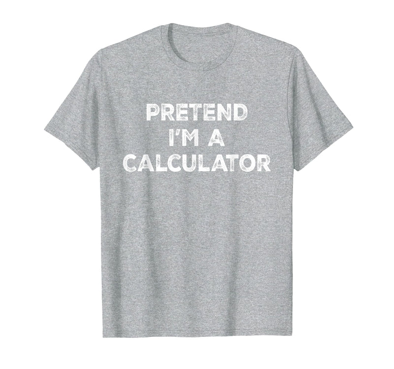 Funny Costume Party Halloween Tees by T&T Pretend I'm A Calculator Lazy Halloween Costume T-Shirt - Heather Grey