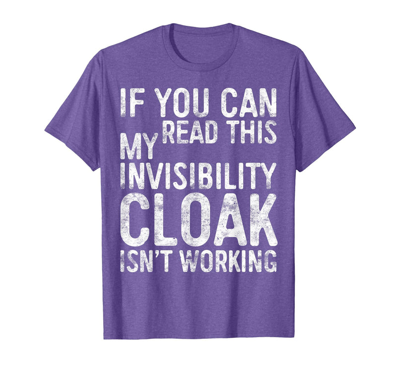 My Invisibility Cloak Isn't Working Shirts If You Can Read This My Invisibility Cloak Isnt Working T-Shirt - Purple Heather