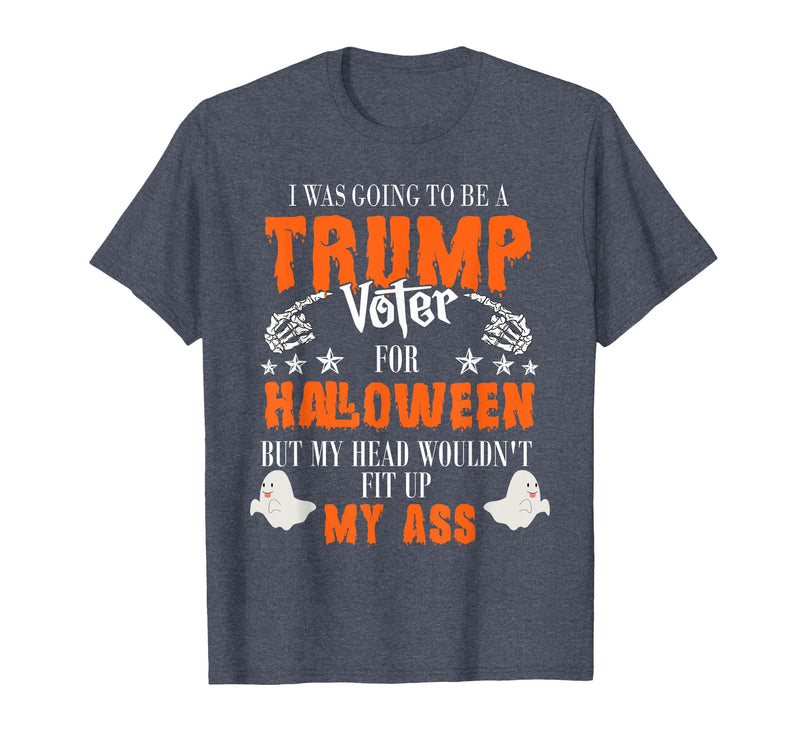 Trump Halloween Gifts I was Going to Be A Trump Voter for Halloween T-Shirt - Heather Blue
