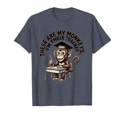These Are My Monkeys I Am Their Teacher T-Shirt