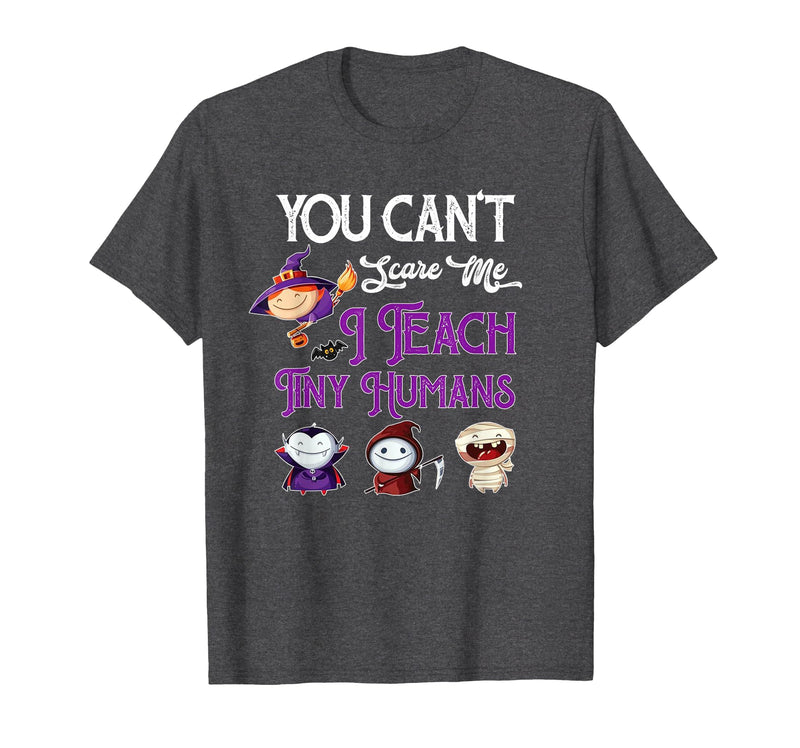 Happy Halloween Costume Tee You Can't Scare Me I Teach Tiny Humans Funny Halloween T-Shirt - Dark Heather Grey