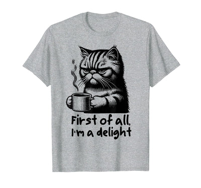 Funny Cat Drinking Coffee Sarcastic Women's Design Funny Cat Coffee Sarcastic Women's First of All Im a Delight T-Shirt