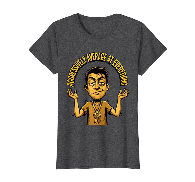 Mademark Aggressively Average At Everything Funny Design T-Shirt - Women - Dark Heather Grey