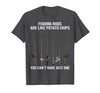 Fishing Rods are Like Potato Chips You Can't Have Just One T-Shirt - Dark Heather Grey