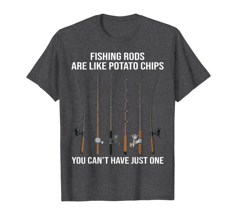 Fishing Rods are Like Potato Chips You Can't Have Just One T-Shirt - Dark Heather Grey