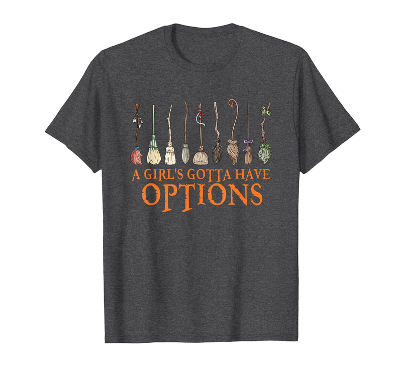 Funny Halloween Spooky Season Witch Broom A Girl's Gotta Have Options with Witch Broom Halloween T-Shirt - Dark Heather Grey