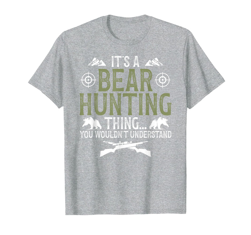 Bear Hunting Bear Hunter It's A Bear Hunting Thing Bear Hunter Bear Hunting Lover T-Shirt - Heather Grey