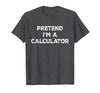 Funny Costume Party Halloween Tees by T&T Pretend I'm A Calculator Lazy Halloween Costume T-Shirt - Dark Heather Grey