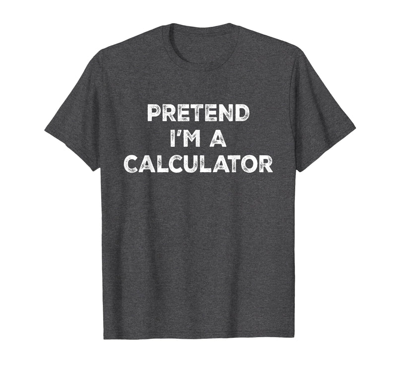 Funny Costume Party Halloween Tees by T&T Pretend I'm A Calculator Lazy Halloween Costume T-Shirt - Dark Heather Grey