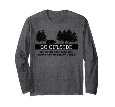 Nature Lover, Hiking Lover, Camping Lover Gifts Go Outside Worst Case Scenario Bear Long Sleeve T-Shirt
