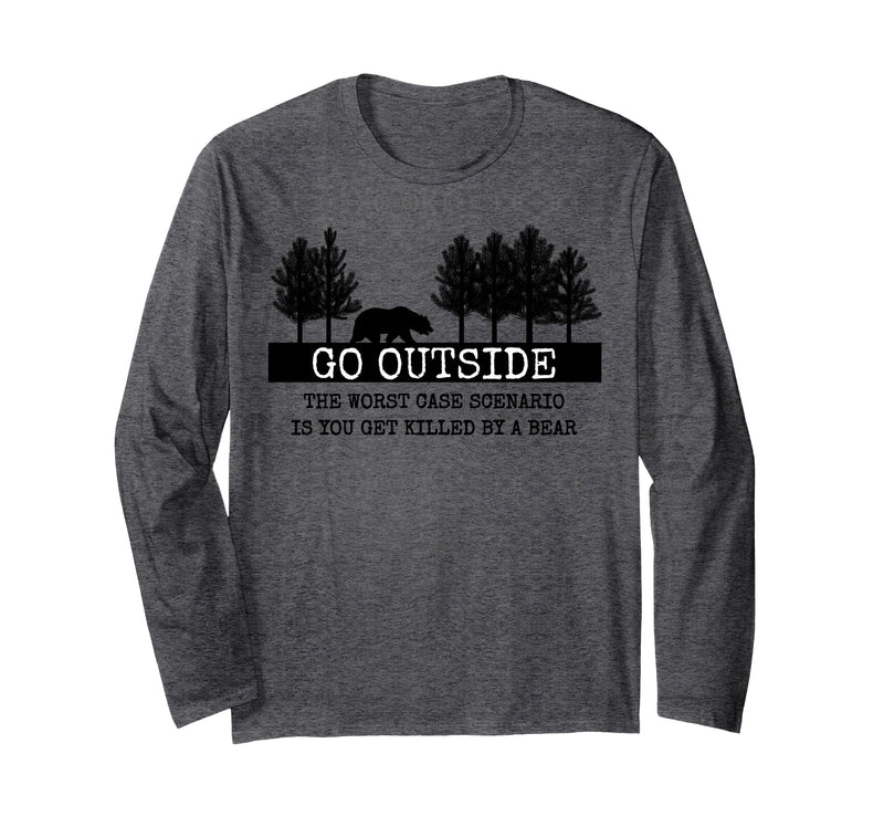 Nature Lover, Hiking Lover, Camping Lover Gifts Go Outside Worst Case Scenario Bear Long Sleeve T-Shirt - Dark Heather Grey