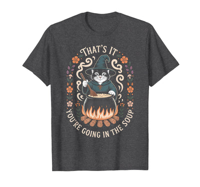 Witchy Soup Studio that is It You're Going in The Soup Witch Cat Cauldron Art T-Shirt
