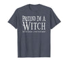 Fun and Easy Halloween Costume T-Shirts Funny Pretend I'm A Witch Halloween Joke T-Shirt - Heather Blue