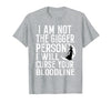 Witch Halloween Sarcastic Skeleton Funny Tee Im Not The Bigger Person I'll Curse Your Entire Bloodline T-Shirt - Heather Grey