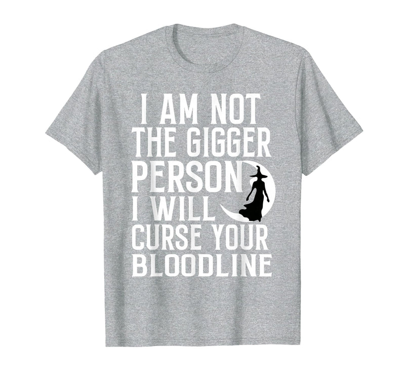 Witch Halloween Sarcastic Skeleton Funny Tee Im Not The Bigger Person I'll Curse Your Entire Bloodline T-Shirt - Heather Grey