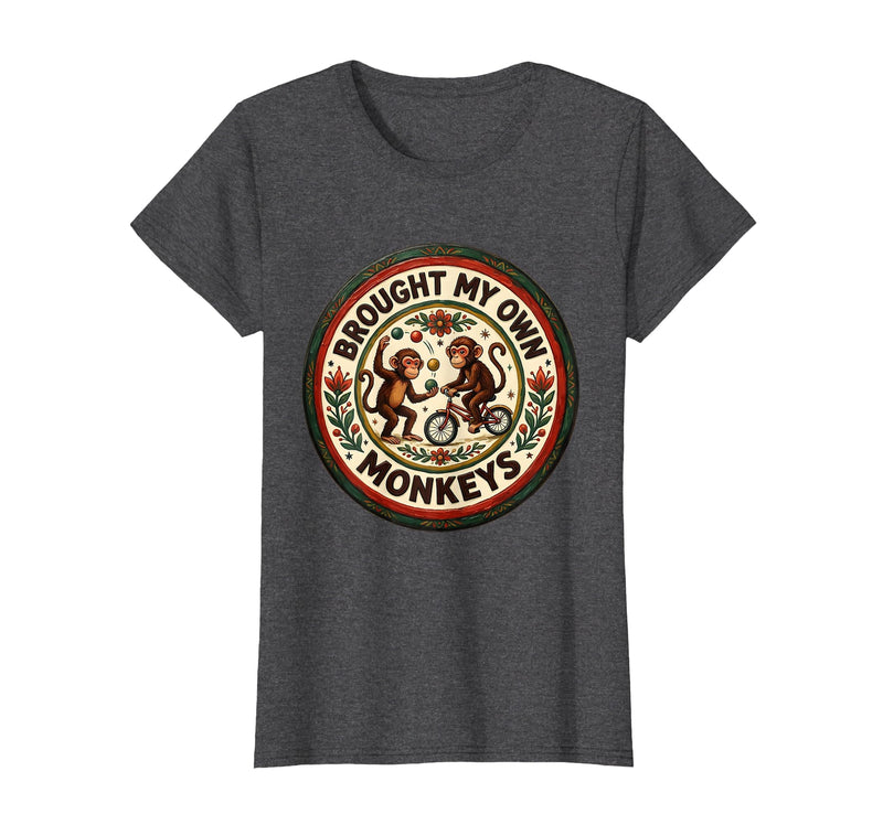 Mademark Brought My Own Monkeys Circus Humor Design T-Shirt - Women - Dark Heather Grey