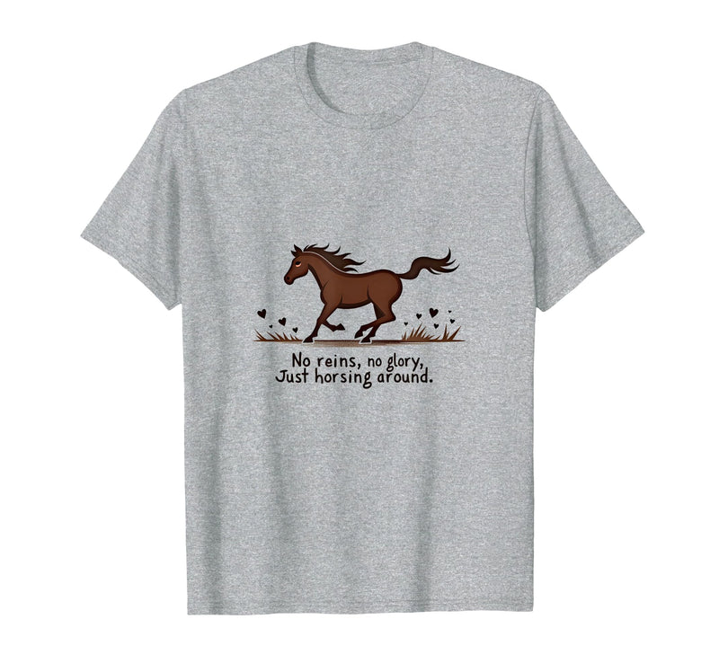 Mademark No Reins No Glory Just Horsing Around Horse Sweatshirt T-Shirt - Heather Grey