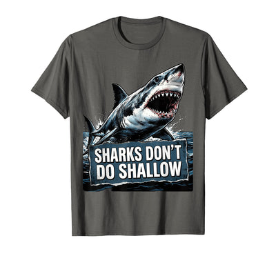 Sharks Don't Do Shallow Ocean Depth Design T-Shirt