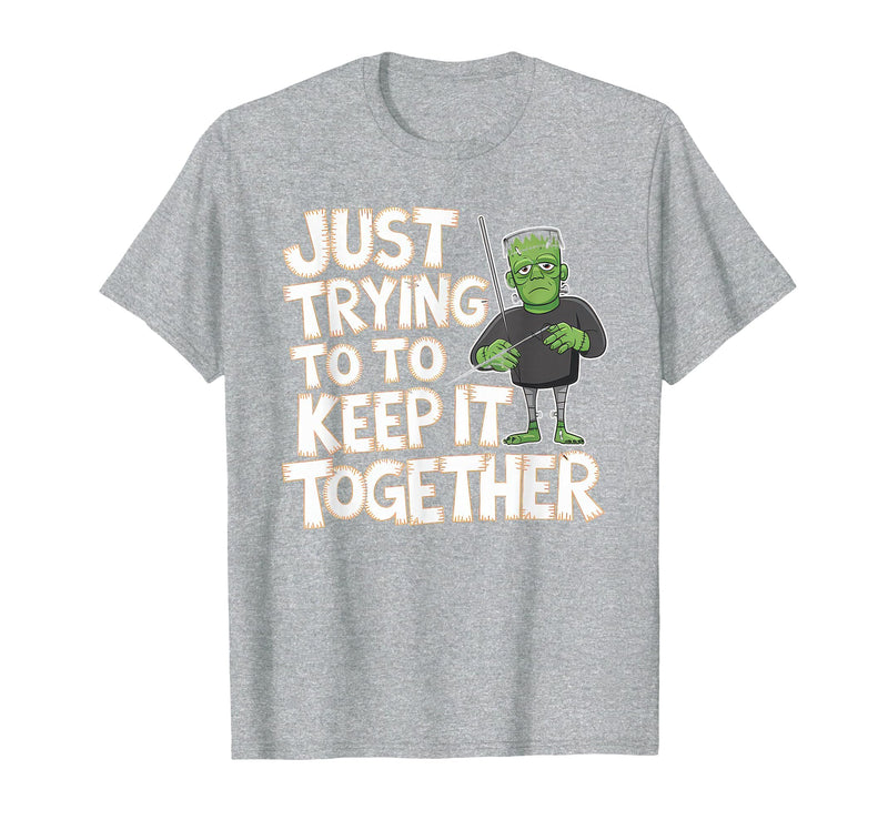 Halloween Tshirt Frankenstein Monster Costume Men Just Trying to Keep It Together Shirt Halloween Frankenstein T-Shirt -